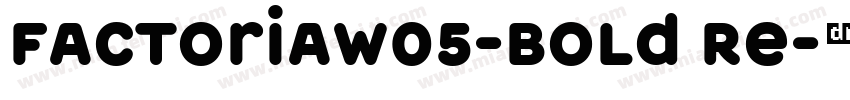 FactoriaW05-Bold Re字体转换